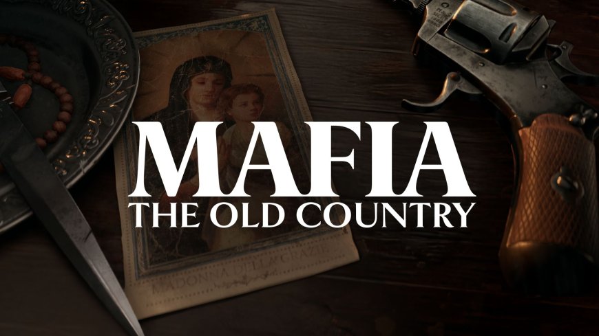 Mafia: The Old Country - تحليل معمق، توقعات، وكل ما نعرفه عن عودة السلسلة الأسطورية إلى جذورها الإيطالية