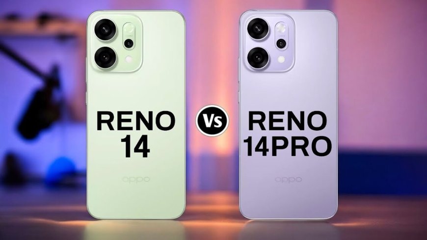من يستحق الشراء؟ مقارنة كاملة بين Oppo Reno14 وReno14 Pro في 2025